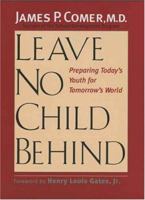 Leave No Child Behind: Preparing Today's Youth for Tomorrow's World 0300103913 Book Cover