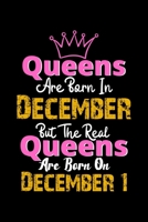 Queens Are Born In December Real Queens Are Born In December 1 Notebook Birthday Funny Gift: Lined Notebook / Journal Gift, 120 Pages, 6x9, Soft Cover, Matte Finish 1673053769 Book Cover