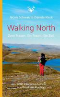 Walking North: Zwei Frauen. Ein Traum. Ein Ziel. 4000 Kilometer zu Fuss von Basel ans Nordkap 3746080533 Book Cover