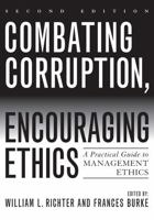 Combating Corruption, Encouraging Ethics: A Practical Guide to Management Ethics 0742544516 Book Cover