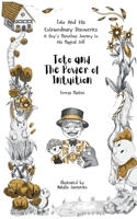 Toto and the Power of Intuition (Toto and His Extraordinary Discoveries: A Boy’s Marvelous Journey to His Magical Self) 1916994156 Book Cover