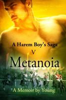 A Harem Boy's Saga - V - Metanoia; a memoir by Young 1625268513 Book Cover