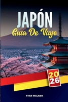 GUÍA DE VIAJE JAPÓN 2026: Descubre gemas ocultas, monumentos históricos, consejos de viaje y experiencias vacacionales inolvidables (Spanish Edition) B0FLJKB6KG Book Cover