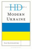 Historical Dictionary of Modern Ukraine (Historical Dictionaries of Europe) 1538184397 Book Cover