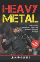 Heavy Metal: El fútbol intenso que convirtió a Jürgen Klopp en el mejor entrenador del mundo 9878370011 Book Cover