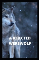 A REJECTED WEREWOLF B09HHNRR4P Book Cover