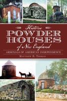 Historic Powder Houses of New England: Arsenals of American Independence (Landmarks) 1626192421 Book Cover