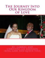 The Journey Into Our Kingdom of Love: The Journey Into Our Kingdom of Love 1536872636 Book Cover