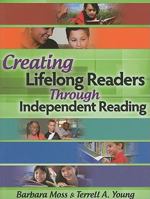 Creating Lifelong Readers Through Independent Reading 0872076881 Book Cover