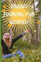 Dream Journal For Women: A Guided Dream Journal With Prompts For Women To Record And Interpret Their Dreams (Dream Journal Workboook, 220 Pages, 6 by 9 Inches) 1080307338 Book Cover