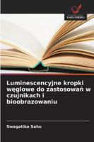 Luminescencyjne kropki weglowe do zastosowan w czujnikach i bioobrazowaniu 6209324304 Book Cover