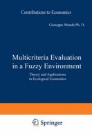 Multicriteria Evaluation in a Fuzzy Environment: Theory and Applications in Ecological Economics 379080892X Book Cover