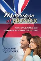 Marriage of Honor: Make Your Marriage Stronger and More Fulfilling 1478727306 Book Cover
