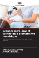Scanner intra-oral et technologie d'empreinte numérique (French Edition) 620931855X Book Cover