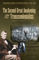 The Second Great Awakening and the Transcendentalists (Greenwood Guides to Historic Events 1500-1900) 0313318484 Book Cover