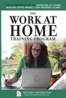 The Work at Home Training Program: The Ultimate Guide to Working at Home, Making Extra Money, and Avoiding Scams 1722038144 Book Cover