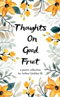 Thoughts on Good Fruit Fruits of The Spirit vs Desires of The Flesh 1807153290 Book Cover