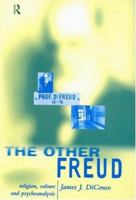 The Other Freud: Religion, Culture and Psychoanalysis 0415196590 Book Cover