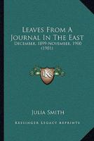 Leaves from a Journal in the East, December, 1899 - November, 1901 116542360X Book Cover