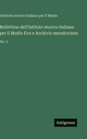 Bullettino dell'Istituto storico italiano per il Medio Evo e Archivio muratoriano: No. 3 (Italian Edition) 3563939152 Book Cover