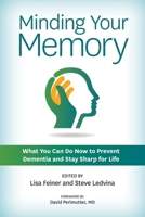 Minding Your Memory: What You Can Do Now to Prevent Dementia and Stay Sharp for Life B0FCNWWB4M Book Cover