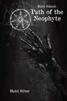 Dark School: Path of the Neophyte 1989159095 Book Cover