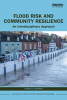 Flood Risk and Community Resilience: An Interdisciplinary Approach 1138954470 Book Cover
