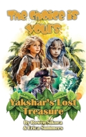 Yakshar's Lost Treasure: The Choice Is Yours - Book One (A colorful adventure series for kids 7-12 with multiple endings!) 1962854175 Book Cover