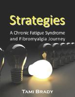 Strategies: A Chronic Fatigue Syndrome and Fibromyalgia Journey 1932690484 Book Cover