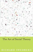 The Art of Social Theory 069116813X Book Cover