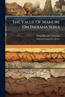 The Value Of Manure On Indiana Soils... 1276824610 Book Cover