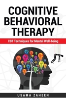 Cognitive Behavioral Therapy: CBT Techniques for Mental Well-being B0BZFP379Z Book Cover