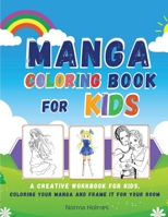 Manga Coloring Book for Kids: A creative workbook for kids. coloring your manga and frame it for your room 1008935557 Book Cover