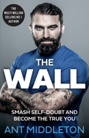 The Wall: The Guide to Help You Smash Self-Doubt and Become the True You 0008472394 Book Cover