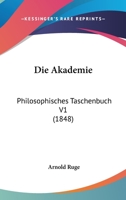 Die Akademie: Philosophisches Taschenbuch V1 (1848) 1160725608 Book Cover