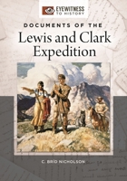 Documents of the Lewis and Clark Expedition (Eyewitness to History) 1440854556 Book Cover