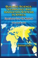 Building Science, Technology and Innovation Systems in Africa: Experiences from the Maghreb 1906704791 Book Cover