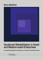 Vocational Rehabilitation in Small and Medium-Sized Enterprises: An Integrated Management Perspective on Potentials and Business Impact 3832555722 Book Cover