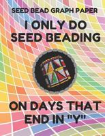 Seed Bead Graph Paper: Book For Designing Seed Beading Patterns, 8.5 By 11 Inches, Large Size, Funny Days Colorful Cover 1797752499 Book Cover