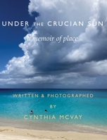 Under the Crucian Sun: A Memoir of Place B0G3GQP7RW Book Cover