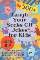 Laugh Your Socks Off Jokes for Kids Aged 5-7: 500+ Awesome Jokes Guaranteed to Make You Laugh Out Loud! B08L41BBGW Book Cover