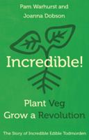 Incredible! Plant Veg, Grow a Revolution 1783064870 Book Cover