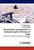 Wastewater management in National Capital Territory of India: Wastewater management in National Capital Territory of India 3844397523 Book Cover