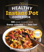The Healthy Instant Pot Cookbook: 100 Great Recipes with Fewer Calories and Less Fat 1465476636 Book Cover