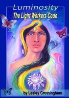 Living Luminosity: The Lightworker Code 1326186418 Book Cover