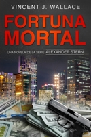 Fortuna Mortal: Una novela de la serie Alexander Stern B096ZMSLFF Book Cover