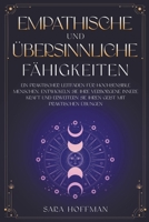 Empathische und übersinnliche Fähigkeiten: Ein praktischer Leitfaden für hochsensible Menschen. Entwickeln Sie Ihre verborgene innere Kraft und ... mit praktischen Übungen B0C3VD4WQM Book Cover