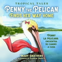 Penny the Pelican Finds Her Way Home: Penny la pelícana encuentra su camino a casa 0997855762 Book Cover