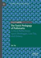 The Taoist Pedagogy of Pathmarks: Critical Reflections upon Heidegger, Lao Tzu, and Dewey 3030016048 Book Cover