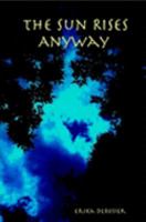 The Sun Rises Anyway 141166437X Book Cover